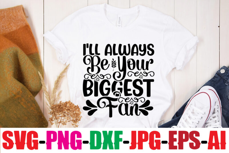 I'll Always Be Your Biggest Fan T-shirt Design,Classy Until Kickoff T-shirt Design ,20 Designs,Soccer Tier Tray SVG Bundle, Tiered Tray Decor, Soccer Laser File, Soccer Glowforge SOCCER SVG Bundle, SOCCER