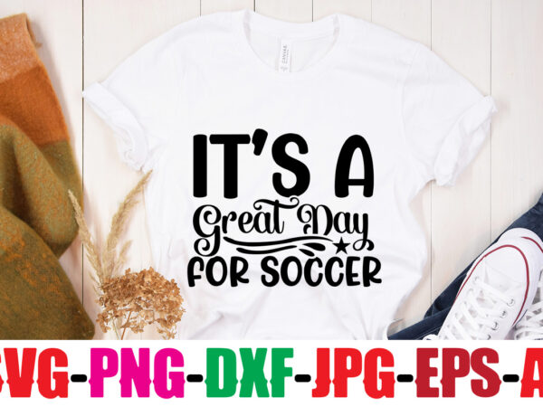 It’ s a great day for soccer t-shirt design,classy until kickoff t-shirt design ,20 designs,soccer tier tray svg bundle, tiered tray decor, soccer laser file, soccer glowforge soccer svg bundle,