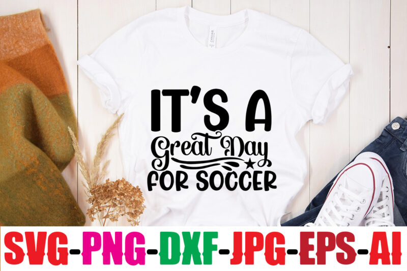It' s A Great Day For Soccer T-shirt Design,Classy Until Kickoff T-shirt Design ,20 Designs,Soccer Tier Tray SVG Bundle, Tiered Tray Decor, Soccer Laser File, Soccer Glowforge SOCCER SVG Bundle,