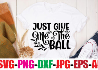 Just Give Me The Ball T-shirt Design,Classy Until Kickoff T-shirt Design ,20 Designs,Soccer Tier Tray SVG Bundle, Tiered Tray Decor, Soccer Laser File, Soccer Glowforge SOCCER SVG Bundle, SOCCER Svg