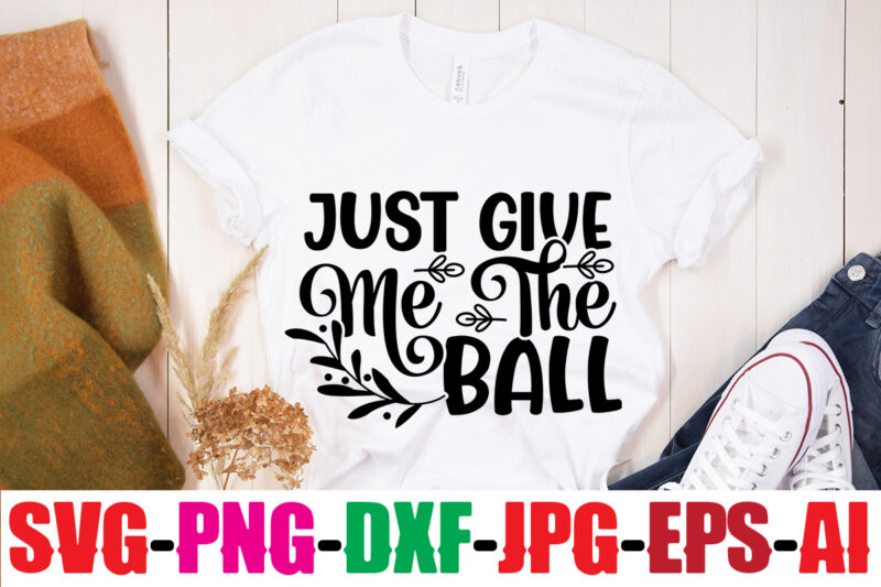 Just Give Me The Ball T-shirt Design,Classy Until Kickoff T-shirt Design ,20 Designs,Soccer Tier Tray SVG Bundle, Tiered Tray Decor, Soccer Laser File, Soccer Glowforge SOCCER SVG Bundle, SOCCER Svg