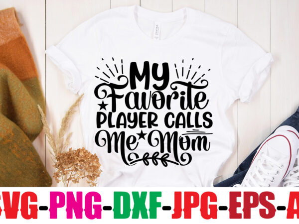 My favorite player calls me mom t-shirt design,classy until kickoff t-shirt design ,20 designs,soccer tier tray svg bundle, tiered tray decor, soccer laser file, soccer glowforge soccer svg bundle, soccer