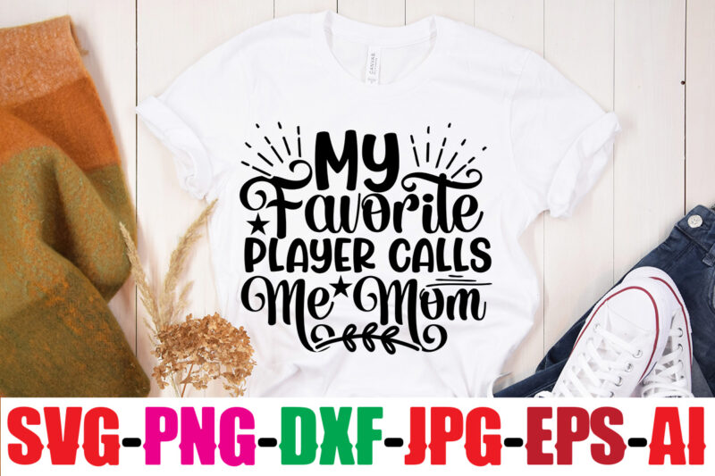 My Favorite Player Calls Me Mom T-shirt Design,Classy Until Kickoff T-shirt Design ,20 Designs,Soccer Tier Tray SVG Bundle, Tiered Tray Decor, Soccer Laser File, Soccer Glowforge SOCCER SVG Bundle, SOCCER