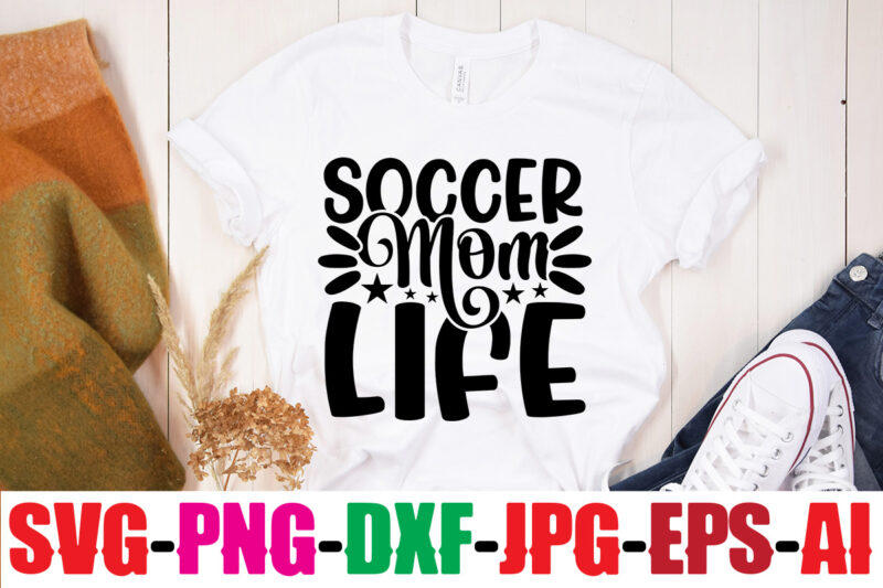 Soccer Mom Life T-shirt Design,Classy Until Kickoff T-shirt Design ,20 Designs,Soccer Tier Tray SVG Bundle, Tiered Tray Decor, Soccer Laser File, Soccer Glowforge SOCCER SVG Bundle, SOCCER Svg Cut Files