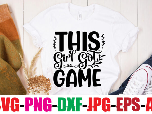 This girl got game t-shirt design,classy until kickoff t-shirt design ,20 designs,soccer tier tray svg bundle, tiered tray decor, soccer laser file, soccer glowforge soccer svg bundle, soccer svg cut