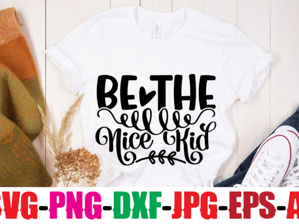 Be the nice kid t-shirt design,you never fail until you stop trying t-shirt design,adventure is the best way to learn t-shirt design,hope-motivational-svg-bundle,thanksgiving svg bundle, autumn svg bundle, svg designs, autumn