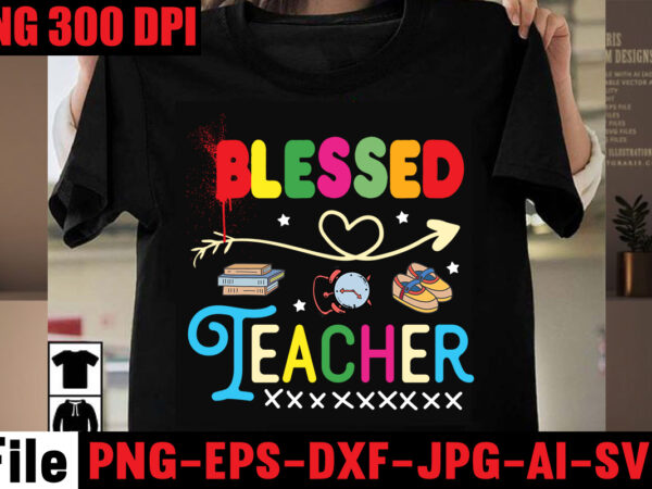 Blessed teacher t-shirt design,back,to,school,svg,bundle,svgs,quotes-and-sayings,food-drink,print-cut,mini-bundles,on-sale,girl,first,day,of,school,shirt,,pre-k,svg,,kindergarten,,1st,,2,grade,shirt,svg,file,for,cricut,&,silhouette,,png,hello,grade,school,bundle,svg,,back,to,school,svg,,first,day,of,school,svg,,hello,grade,shirt,svg,,school,bundle,svg,,teacher,bundle,svg,hello,school,svg,bundle,,back,to,school,svg,,teacher,svg,,school,,school,shirt,for,kids,svg,,kids,shirt,svg,,hand-lettered,,cut,file,cricut,back,to,school,svg,bundle,,hello,grade,svg,,first,day,of,school,svg,,teacher,svg,,shirt,design,,cut,file,for,cricut,,silhouette,,png,,dxfteacher,svg,bundle,,teacher,quote,svg,,teacher,svg,,school,svg,,teacher,life,svg,,back,to,school,svg,,teacher,appreciation,svg,back,to,school,svg,bundle,,,teacher,tshirt,bundle,,teacher,svg,bundle,teacher,svg,back,to,,school,svg,back,to,school,svg,bundle,,bundle,cricut,svg,design,digital,download,dxf,eps,first,day,,of,school,svg,hello,school,kids,svg,,kindergarten,svg,png,pre-k,school,pre-k,school,,svg,printable,file,quarantine,svg,,teacher,shirt,svg,school,school,and,teacher,school,svg,,silhouette,svg,,student,student,,svg,svg,svg,design,,t-shirt,teacher,teacher,,svg,techer,and,school,,virtual,school,svg,teacher,,,teacher,svg,bundle,,50,teacher,editable,t,shirt,designs,bundle,in,ai,png,svg,cutting,printable,files,,teaching,teacher,svg,bundle,,teachers,day,svg,files,for,cricut,,back,to,school,svg,,teach,svg,cut,files,,teacher,svg,bundle,quotes,,teacher,svg,20,design,png,,20,educational,tshirt,design,,20,teacher,tshirt,design