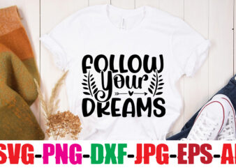 Follow Your Dreams T-shirt Design,You Never Fail Until You Stop Trying T-shirt Design,Adventure Is The Best Way To Learn T-shirt Design,Hope-Motivational-SVG-bundle,Thanksgiving svg bundle, autumn svg bundle, svg designs, autumn svg,