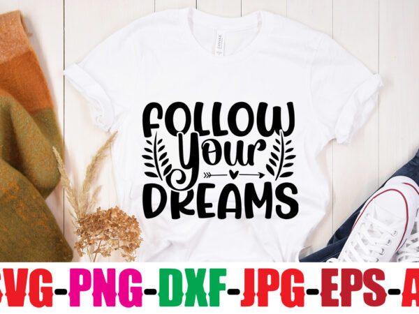 Follow your dreams t-shirt design,you never fail until you stop trying t-shirt design,adventure is the best way to learn t-shirt design,hope-motivational-svg-bundle,thanksgiving svg bundle, autumn svg bundle, svg designs, autumn svg,