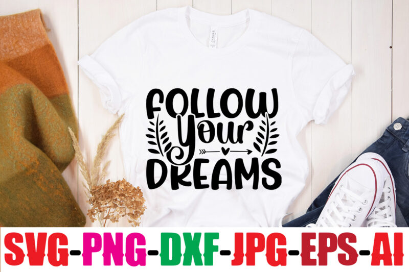 Follow Your Dreams T-shirt Design,You Never Fail Until You Stop Trying T-shirt Design,Adventure Is The Best Way To Learn T-shirt Design,Hope-Motivational-SVG-bundle,Thanksgiving svg bundle, autumn svg bundle, svg designs, autumn svg,