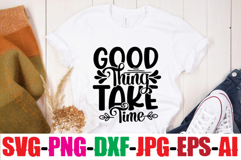 Good Thing Take Time T-shirt Design,You Never Fail Until You Stop Trying T-shirt Design,Adventure Is The Best Way To Learn T-shirt Design,Hope-Motivational-SVG-bundle,Thanksgiving svg bundle, autumn svg bundle, svg designs, autumn