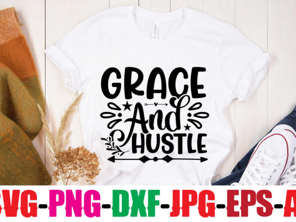 Grace and hustle t-shirt design,you never fail until you stop trying t-shirt design,adventure is the best way to learn t-shirt design,hope-motivational-svg-bundle,thanksgiving svg bundle, autumn svg bundle, svg designs, autumn svg,