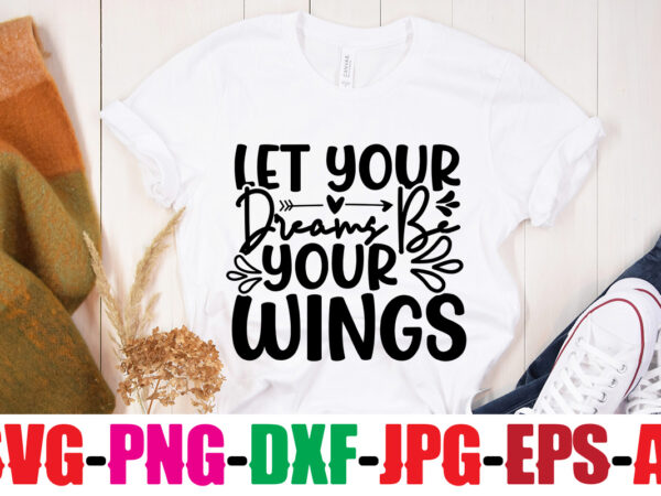 Let your dreams be your wings t-shirt design,you never fail until you stop trying t-shirt design,adventure is the best way to learn t-shirt design,hope-motivational-svg-bundle,thanksgiving svg bundle, autumn svg bundle, svg