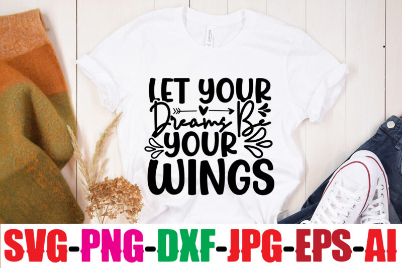 Let Your Dreams Be Your Wings T-shirt Design,You Never Fail Until You Stop Trying T-shirt Design,Adventure Is The Best Way To Learn T-shirt Design,Hope-Motivational-SVG-bundle,Thanksgiving svg bundle, autumn svg bundle, svg