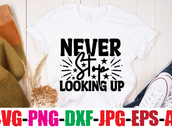 Never stop looking up t-shirt design,you never fail until you stop trying t-shirt design,adventure is the best way to learn t-shirt design,hope-motivational-svg-bundle,thanksgiving svg bundle, autumn svg bundle, svg designs, autumn
