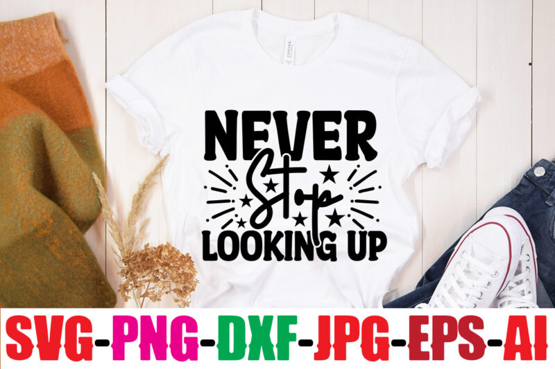 Never Stop Looking Up T-shirt Design,You Never Fail Until You Stop Trying T-shirt Design,Adventure Is The Best Way To Learn T-shirt Design,Hope-Motivational-SVG-bundle,Thanksgiving svg bundle, autumn svg bundle, svg designs, autumn