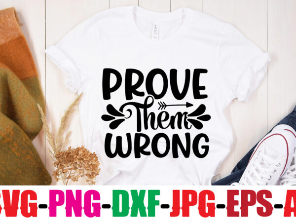 Prove them wrong t-shirt design,you never fail until you stop trying t-shirt design,adventure is the best way to learn t-shirt design,hope-motivational-svg-bundle,thanksgiving svg bundle, autumn svg bundle, svg designs, autumn svg,