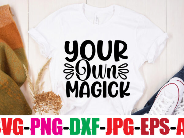 Your own magick t-shirt design,you never fail until you stop trying t-shirt design,adventure is the best way to learn t-shirt design,hope-motivational-svg-bundle,thanksgiving svg bundle, autumn svg bundle, svg designs, autumn svg,