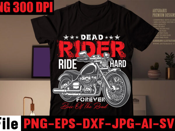 Dead rider ride hard forever boss of the road t-shirt design,american bikers t-shirt design,motorcycle t-shirt bundle,usa ride t-shirt design,79 th t-shirt design,motorcycle t shirt design, motorcycle t shirt, biker shirts,