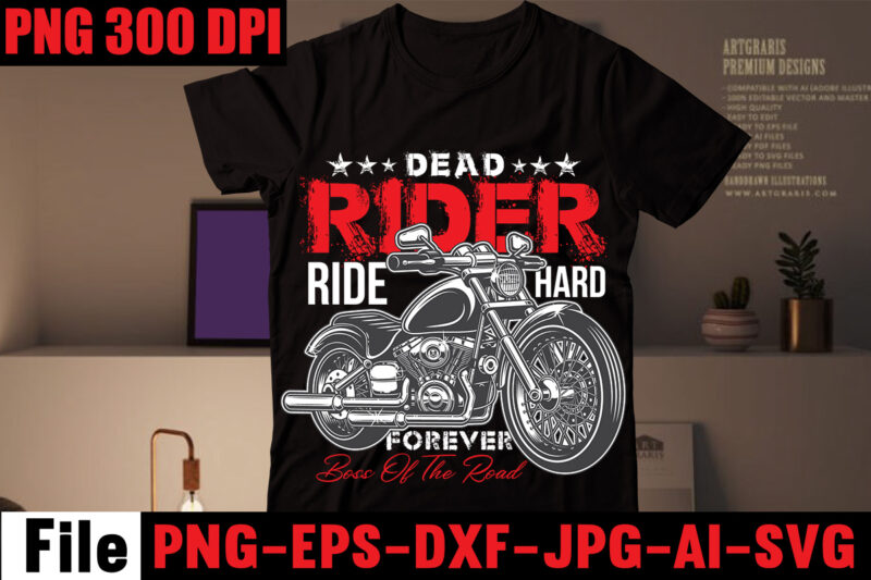 Dead Rider Ride Hard Forever Boss Of The Road T-shirt Design,American Bikers T-shirt Design,Motorcycle T-shirt Bundle,Usa Ride T-shirt Design,79 th T-shirt Design,motorcycle t shirt design, motorcycle t shirt, biker shirts,