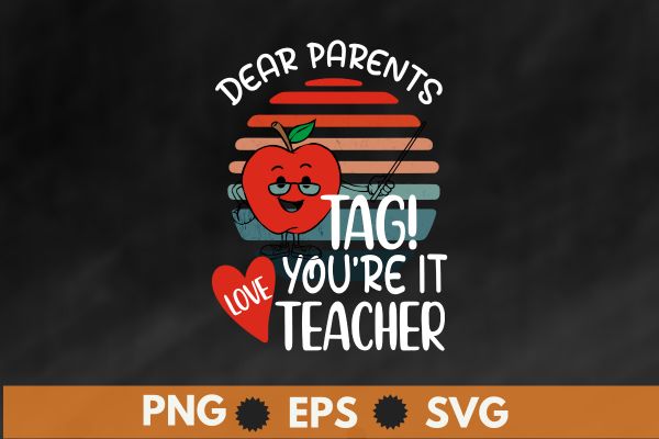 Vintage sunset dear parents tag you’re it love teacher funny t shirt design vector, vintage, sunset, teacher, off day, Vintage sunset dear parents tag you’re it love teacher funny t shirt design vector, vintage, sunset, teacher, off day,