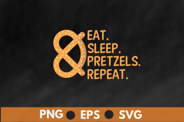 Eat sleep pretzels repeat funny t shirt design vector, pretzel day, food lover, healthy snack, baked, Pretzel Day Shirt,