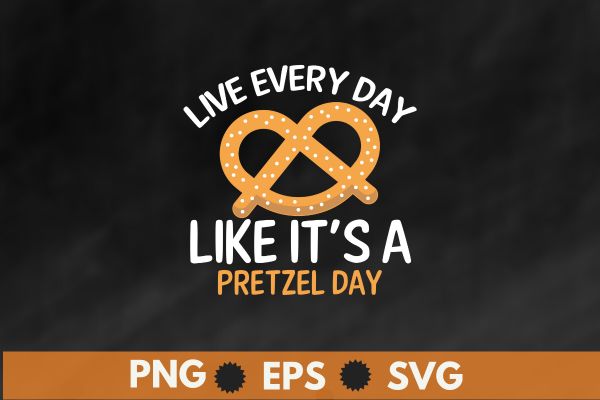 Live Every Day Like It’s Pretzel Day Funny T-Shirt design vector, pretzel day, food lover, healthy snack, baked, Pretzel Day Shirt,