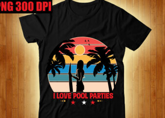 I Love Pool Parties T-shirt Design,Beachin T-shirt Design,Beach Vibes T-shirt Design,Aloha! Tagline Goes Here T-shirt Design,Designs bundle, summer designs for dark material, summer, tropic, funny summer design svg eps, png