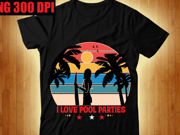 I love pool parties t-shirt design,beachin t-shirt design,beach vibes t-shirt design,aloha! tagline goes here t-shirt design,designs bundle, summer designs for dark material, summer, tropic, funny summer design svg eps, png