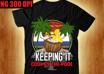 Keeping It Cool by the Pool T-shirt Design,Beachin T-shirt Design,Beach Vibes T-shirt Design,Aloha! Tagline Goes Here T-shirt Design,Designs bundle, summer designs for dark material, summer, tropic, funny summer design svg