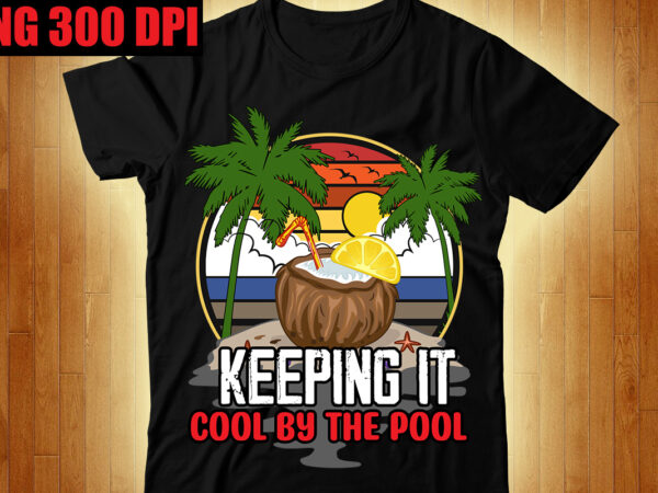 Keeping it cool by the pool t-shirt design,beachin t-shirt design,beach vibes t-shirt design,aloha! tagline goes here t-shirt design,designs bundle, summer designs for dark material, summer, tropic, funny summer design svg