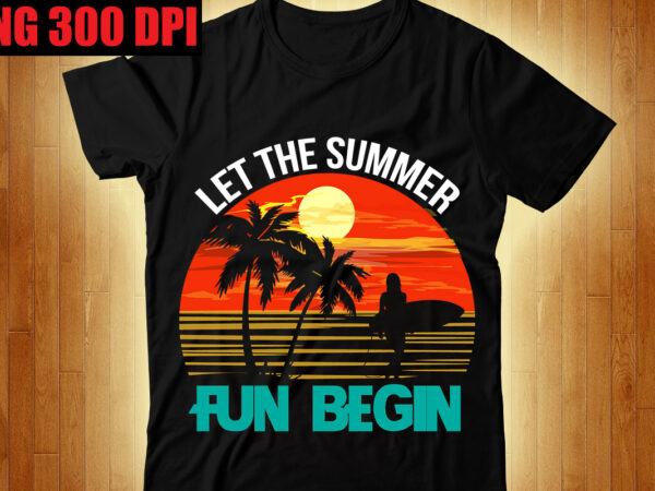 Let the summer fun begin t-shirt design,beachin t-shirt design,beach vibes t-shirt design,aloha! tagline goes here t-shirt design,designs bundle, summer designs for dark material, summer, tropic, funny summer design svg eps,