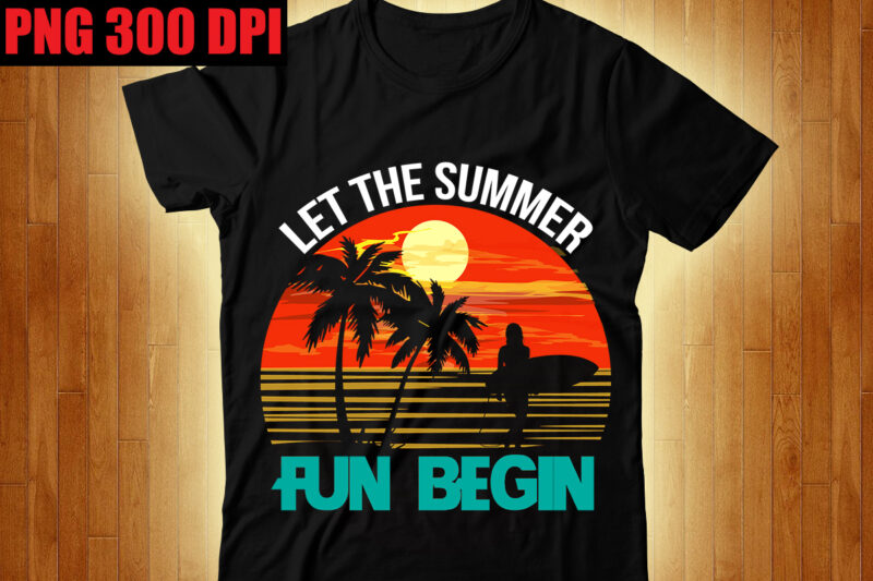 Let the Summer Fun Begin T-shirt Design,Beachin T-shirt Design,Beach Vibes T-shirt Design,Aloha! Tagline Goes Here T-shirt Design,Designs bundle, summer designs for dark material, summer, tropic, funny summer design svg eps,