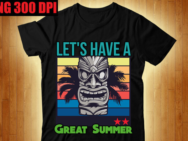 Let’s have a great summer t-shirt design,beachin t-shirt design,beach vibes t-shirt design,aloha! tagline goes here t-shirt design,designs bundle, summer designs for dark material, summer, tropic, funny summer design svg eps,