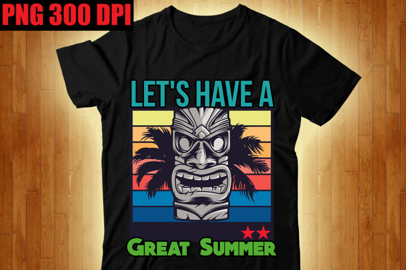 Let's Have a Great Summer T-shirt Design,Beachin T-shirt Design,Beach Vibes T-shirt Design,Aloha! Tagline Goes Here T-shirt Design,Designs bundle, summer designs for dark material, summer, tropic, funny summer design svg eps,