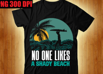 No One Likes a Shady Beach T-shirt Design,Beachin T-shirt Design,Beach Vibes T-shirt Design,Aloha! Tagline Goes Here T-shirt Design,Designs bundle, summer designs for dark material, summer, tropic, funny summer design svg