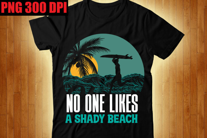 No One Likes a Shady Beach T-shirt Design,Beachin T-shirt Design,Beach Vibes T-shirt Design,Aloha! Tagline Goes Here T-shirt Design,Designs bundle, summer designs for dark material, summer, tropic, funny summer design svg