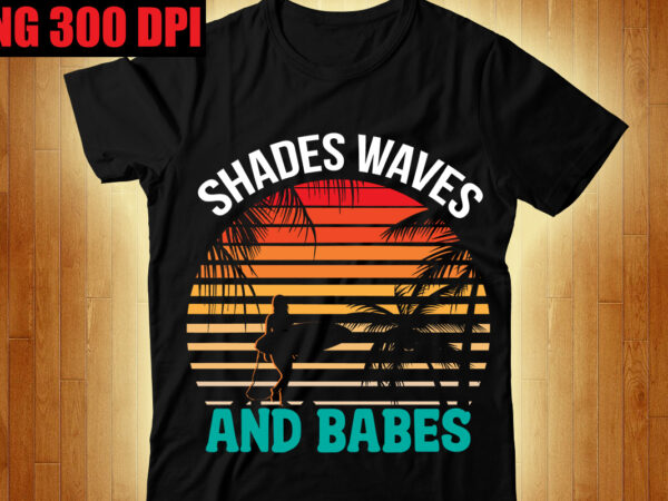 Shades waves and babes t-shirt design,beachin t-shirt design,beach vibes t-shirt design,aloha! tagline goes here t-shirt design,designs bundle, summer designs for dark material, summer, tropic, funny summer design svg eps, png