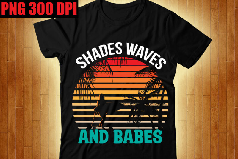 Shades Waves and Babes T-shirt Design,Beachin T-shirt Design,Beach Vibes T-shirt Design,Aloha! Tagline Goes Here T-shirt Design,Designs bundle, summer designs for dark material, summer, tropic, funny summer design svg eps, png