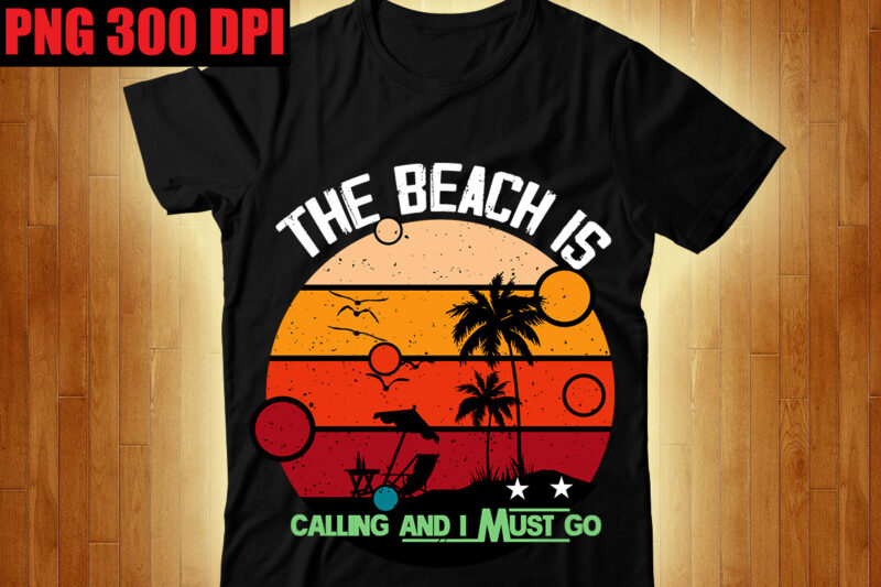 The Beach is Calling and I Must Go T-shirt Design,Beachin T-shirt Design,Beach Vibes T-shirt Design,Aloha! Tagline Goes Here T-shirt Design,Designs bundle, summer designs for dark material, summer, tropic, funny summer