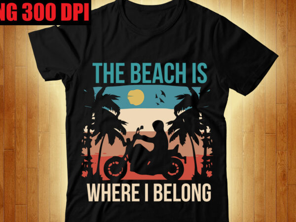 The beach is where i belong t-shirt design,beachin t-shirt design,beach vibes t-shirt design,aloha! tagline goes here t-shirt design,designs bundle, summer designs for dark material, summer, tropic, funny summer design svg