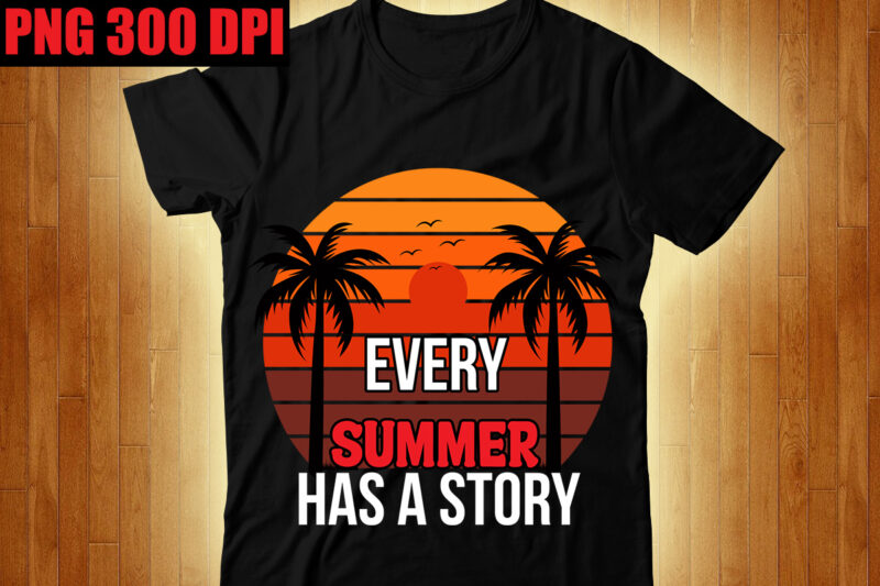 Every Summer Has a Story T-shirt Design,The Beach is Where I Belong T-shirt Design,Beachin T-shirt Design,Beach Vibes T-shirt Design,Aloha! Tagline Goes Here T-shirt Design,Designs bundle, summer designs for dark material,