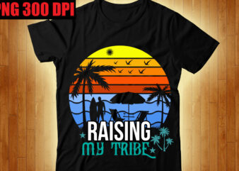 Raising My Tribe T-shirt Design,The Beach is Where I Belong T-shirt Design,Beachin T-shirt Design,Beach Vibes T-shirt Design,Aloha! Tagline Goes Here T-shirt Design,Designs bundle, summer designs for dark material, summer, tropic,