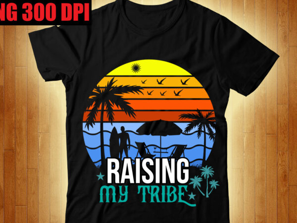 Raising my tribe t-shirt design,the beach is where i belong t-shirt design,beachin t-shirt design,beach vibes t-shirt design,aloha! tagline goes here t-shirt design,designs bundle, summer designs for dark material, summer, tropic,