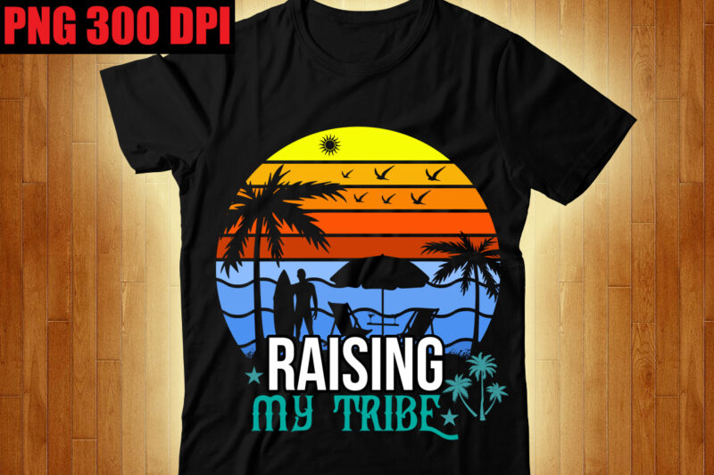 Raising My Tribe T-shirt Design,The Beach is Where I Belong T-shirt Design,Beachin T-shirt Design,Beach Vibes T-shirt Design,Aloha! Tagline Goes Here T-shirt Design,Designs bundle, summer designs for dark material, summer, tropic,