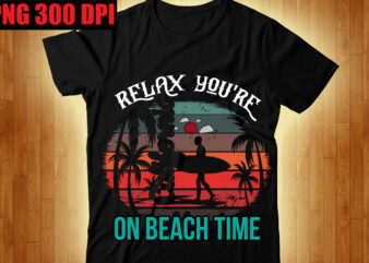 Relax You’re on Beach Time T-shirt Design,The Beach is Where I Belong T-shirt Design,Beachin T-shirt Design,Beach Vibes T-shirt Design,Aloha! Tagline Goes Here T-shirt Design,Designs bundle, summer designs for dark material,