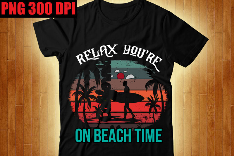 Relax You're on Beach Time T-shirt Design,The Beach is Where I Belong T-shirt Design,Beachin T-shirt Design,Beach Vibes T-shirt Design,Aloha! Tagline Goes Here T-shirt Design,Designs bundle, summer designs for dark material,