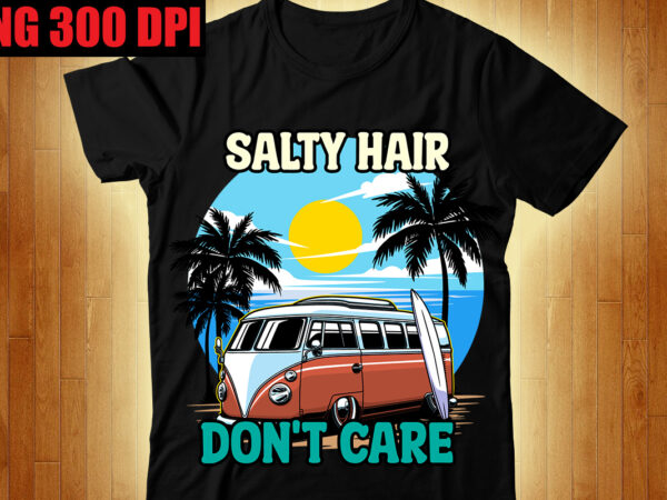 Salty hair don’t care t-shirt design,the beach is where i belong t-shirt design,beachin t-shirt design,beach vibes t-shirt design,aloha! tagline goes here t-shirt design,designs bundle, summer designs for dark material, summer,