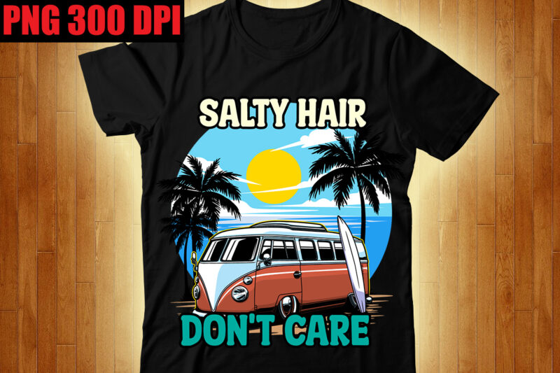 Salty Hair Don't Care T-shirt Design,The Beach is Where I Belong T-shirt Design,Beachin T-shirt Design,Beach Vibes T-shirt Design,Aloha! Tagline Goes Here T-shirt Design,Designs bundle, summer designs for dark material, summer,