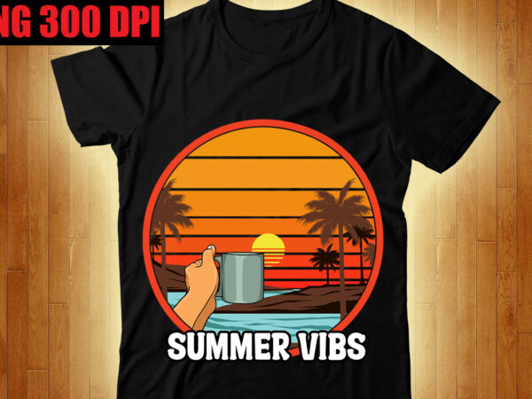 Summer vibs t-shirt design,the beach is where i belong t-shirt design,beachin t-shirt design,beach vibes t-shirt design,aloha! tagline goes here t-shirt design,designs bundle, summer designs for dark material, summer, tropic, funny